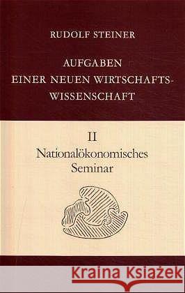 Nationalökonomisches Seminar : Sechs Seminarbesprechungen mit den Teilnehmern am Nationalökonomischen Kurs, Dornach 1922 Steiner, Rudolf 9783727434105