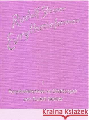 Eurythmieformen zu Dichtungen von Rudolf Steiner : Wahrspruchworte, Märchen und Szenen aus den Mysteriendramen, Humoresken, Das Traumlied von Olaf Asteson (Übertragung), Auftakte Steiner, Rudolf 9783727436819