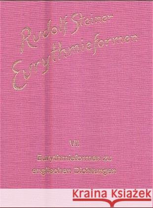 Eurythmieformen zu englischen Dichtungen : Mit Einl. u. Erl. hrsg. v. Eva Froböse Steiner, Rudolf 9783727436871