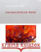 Das malerische Werk : Mit Erläuterungen und einem dokumentarischen Anhang Steiner, Rudolf Halfen, Roland Kugler, Walter 9783727436901