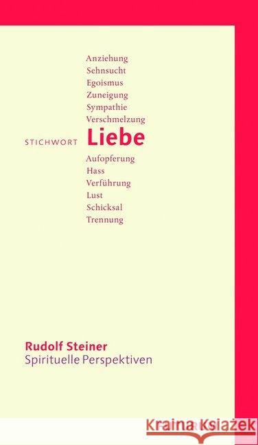 Stichwort Liebe Steiner, Rudolf 9783727449093 Rudolf Steiner Verlag