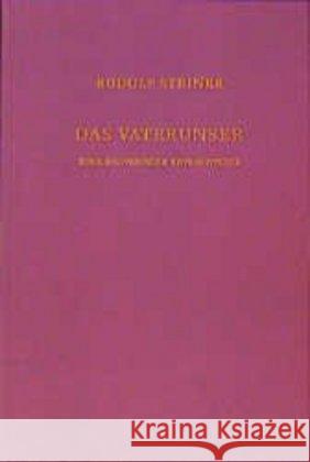 Das Vaterunser : Eine esoterische Betrachtung. Berlin, 28. Januar 1907 Steiner, Rudolf   9783727451256 Rudolf Steiner Verlag