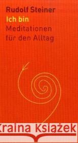 Ich bin : Meditationen für den Alltag Steiner, Rudolf   9783727452925 Rudolf Steiner Verlag