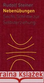 Nebenübungen : Sechs Schritte zur Selbsterziehung Steiner, Rudolf Baydur, Ates  9783727452956 Rudolf Steiner Verlag