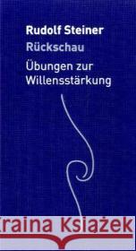 Rückschau : Übungen zur Willensstärkung Steiner, Rudolf Sam, Martina M.  9783727452970 Rudolf Steiner Verlag