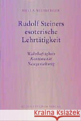 Rudolf Steiners esoterische Lehrtätigkeit : Wahrhaftigkeit, Kontinuität, Neugestaltung. Mit 12 Handschriften-Wiedergaben Wiesberger, Hella 9783727453274 Rudolf Steiner Verlag