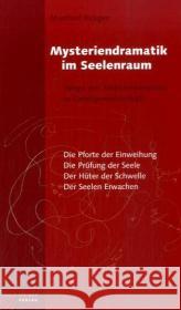 Mysteriendramatik im Seelenraum : Wege der Selbsterkenntnis in Geistgemeinschaft. Die Pforte der Einweihung. Die Prüfung der Seele. Der Hüter der Schwelle. Der Seele Erwachen Krüger, Manfred   9783727453335