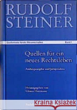 Quellen für ein neues Rechtsleben und für eine menschliche Gesellschaft : Anthroposophie und Jurisprudenz Steiner, Rudolf 9783727453519