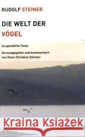 Die Welt der Vögel : Ausgewählte Texte Steiner, Rudolf Zehnter, Hans-Christian  9783727453755 Rudolf Steiner Verlag