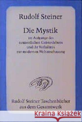 Die Mystik im Aufgange des neuzeitlichen Geisteslebens und ihr Verhältnis zur modernen Weltanschauung Steiner, Rudolf   9783727462306 Rudolf Steiner Verlag