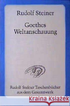 Goethes Weltanschauung Steiner, Rudolf   9783727462504 Rudolf Steiner Verlag