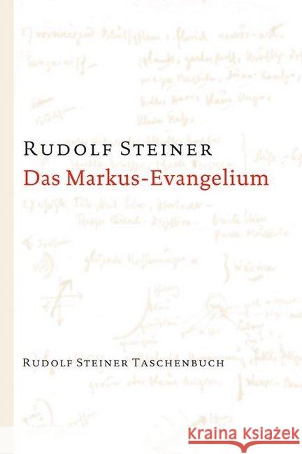 Das Markus-Evangelium : 10 Vorträge, Basel 1912 Steiner, Rudolf 9783727466519