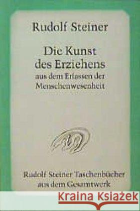 Die Kunst des Erziehens aus dem Erfassen der Menschenwesenheit : Sieben Vorträge, gehalten in Torquay vom 12. bis 19. August 1924, eine Fragenbeantwortung vom 20. August 1924 Steiner, Rudolf   9783727467400 Rudolf Steiner Verlag