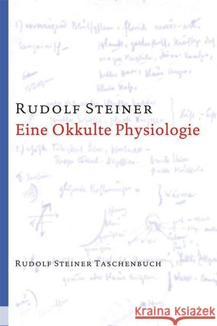 Eine Okkulte Physiologie : 9 Vorträge, mit einem Sondervortrag, Prag 1911 Steiner, Rudolf 9783727473210