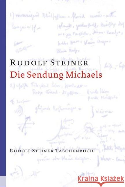 Die Sendung Michaels : Die Offenbarung der eigentlichen Geheimnisse des Menschenwesens. 12 Vorträge, Dornach 1919 Steiner, Rudolf 9783727473715