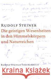 Die geistigen Wesenheiten in den Himmelskörpern und Naturreichen : 10 Vorträge, Helsingfors 1912, ein öffentlicher Vortrag Helsingfors 1912 zbd eube Fragenbeantwortung Steiner, Rudolf   9783727476303 Rudolf Steiner Verlag