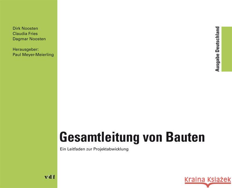 Gesamtleitung von Bauten, Ausgabe Deutschland : Ein Leitfaden zur Projektabwicklung Noosten, Dirk; Fries, Claudia; Noosten, Dagmar 9783728132697