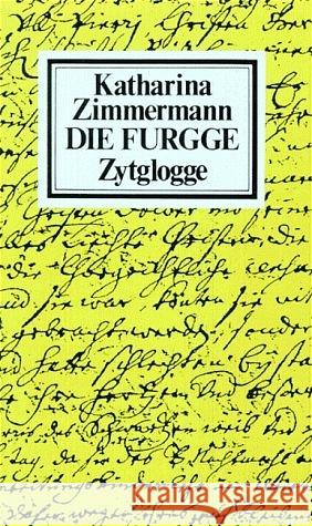 Die Furgge : Täuferroman Zimmermann, Katharina 9783729603219