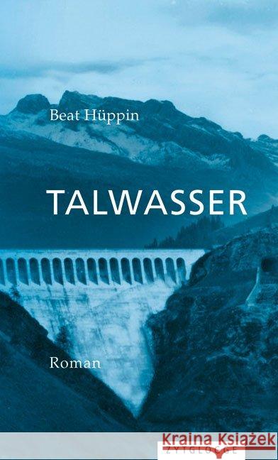 Talwasser : Roman Hüppin, Beat 9783729609099 Zytglogge-Verlag