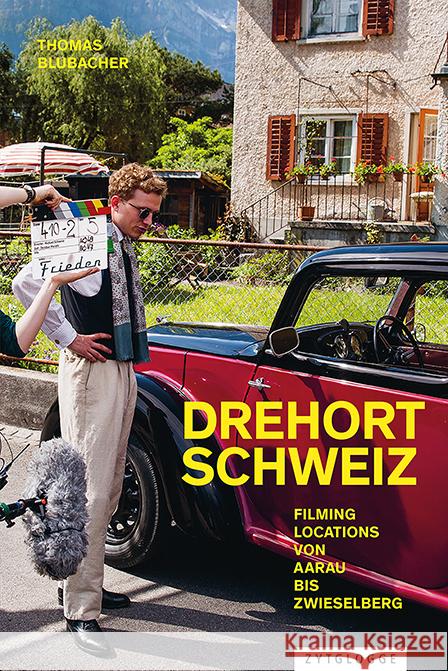 Drehort Schweiz Blubacher, Thomas 9783729651036 Zytglogge-Verlag