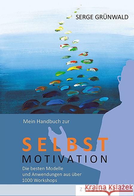 Mein Handbuch zur Selbstmotivation Grünwald, Serge 9783729651371