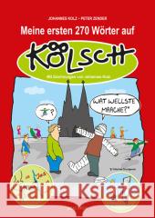 Meine ersten 270 Wörter auf Kölsch Kolz, Johannes; Zender, Piet 9783730600566 Anaconda