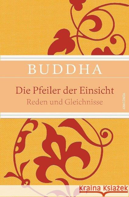 Die Pfeiler der Einsicht : Reden und Gleichnisse Buddha, Gautama 9783730600771