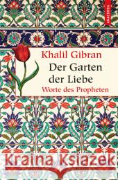 Der Garten der Liebe : Worte des Propheten Gibran, Khalil 9783730601778