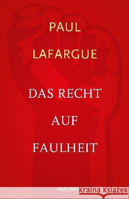Das Recht auf Faulheit und Die Religion des Kapitals Lafargue, Paul 9783730602065