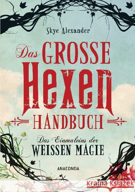 Das große Hexen-Handbuch : Das Einmaleins der Weißen Magie Alexander, Skye 9783730605028