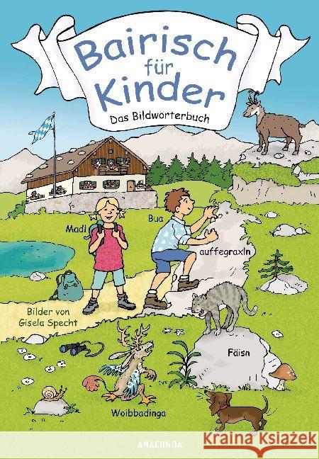 Bairisch für Kinder : Das Bildwörterbuch Reich, Detlef; Reich, Ruth 9783730607817 Anaconda