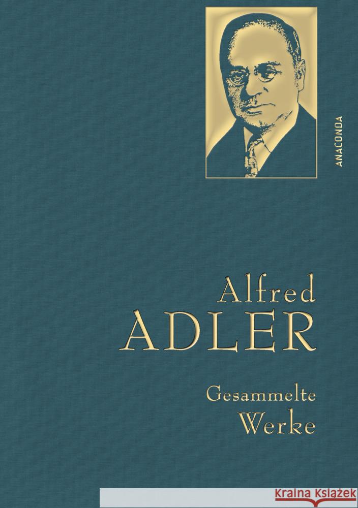 Gesammelte Werke : Praxis und Theorie der Individualpsychologie; Menschenkenntnis; Der Sinn des Lebens Adler, Alfred 9783730608418 Anaconda