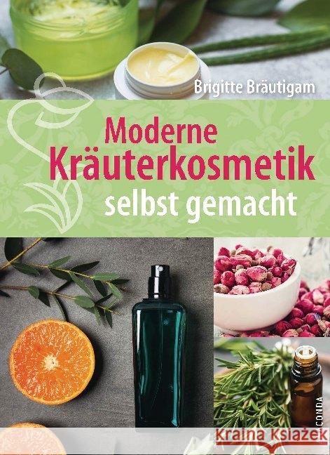 Moderne Kräuterkosmetik selbst gemacht Bräutigam, Brigitte 9783730608845
