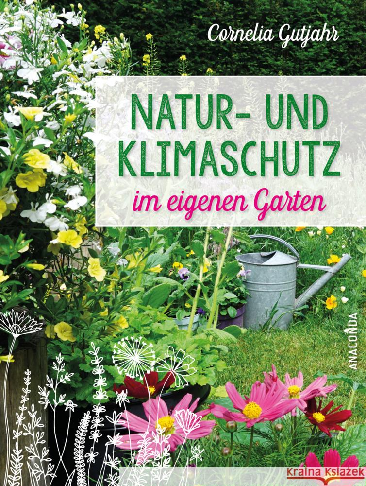 Natur- und Klimaschutz im eigenen Garten Gutjahr, Cornelia 9783730612057 Anaconda