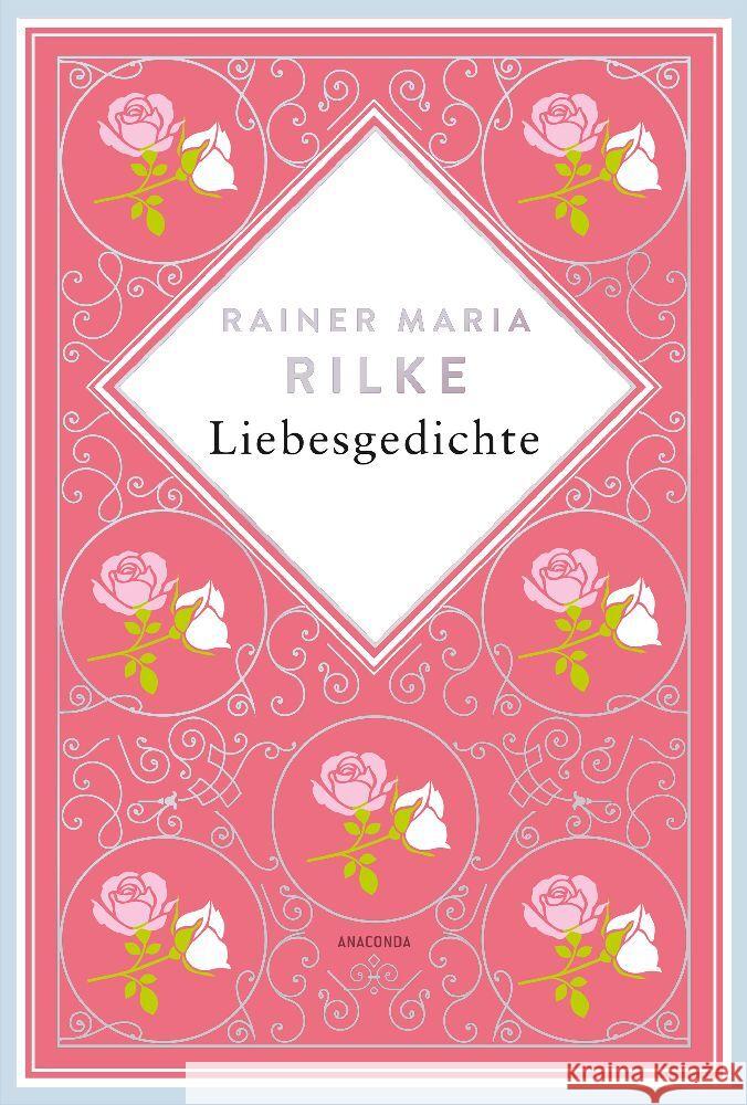 Rainer Maria Rilke, Liebesgedichte. Schmuckausgabe mit Kupferprägung Rilke, Rainer Maria 9783730613030 Anaconda