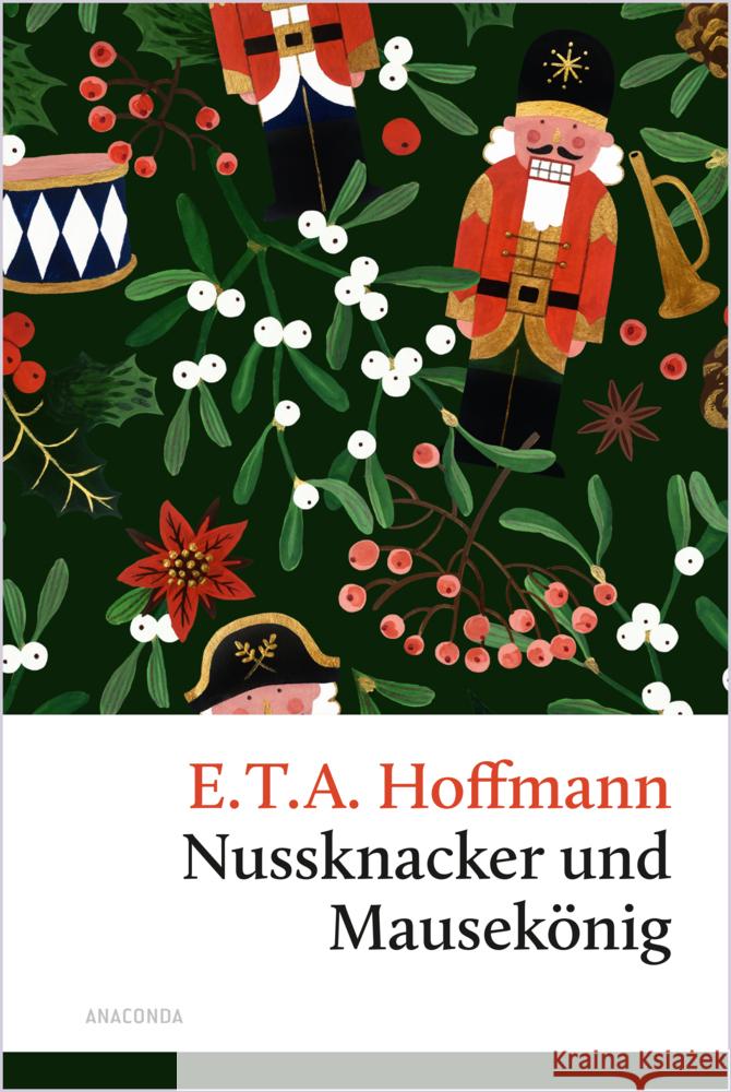 Nussknacker und Mausekönig. Eine Weihnachtsgeschichte Hoffmann, E. T. A. 9783730615386 Anaconda