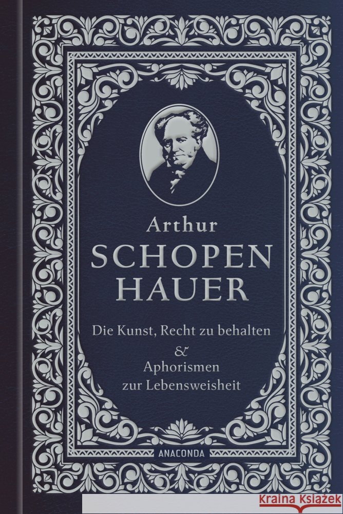 Die Kunst, recht zu behalten & Aphorismen zur Lebensweisheit Schopenhauer, Arthur 9783730616260 Anaconda