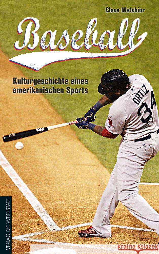 Baseball : Kulturgeschichte eines amerikanischen Sports Melchior, Claus 9783730700860 Die Werkstatt