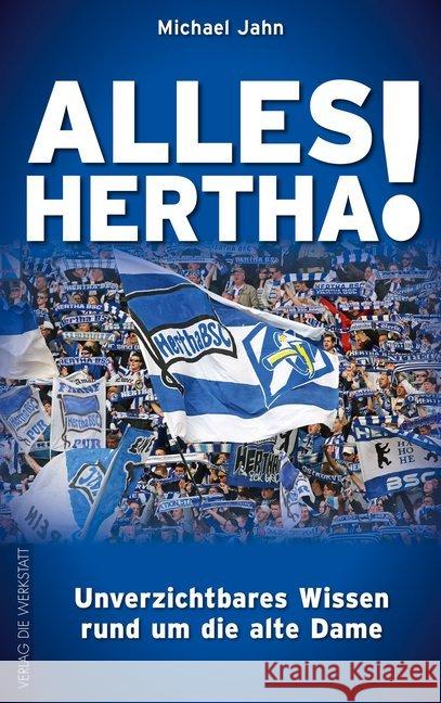 Alles Hertha! : Unverzichtbares Wissen rund um die alte Dame Jahn, Michael 9783730701669