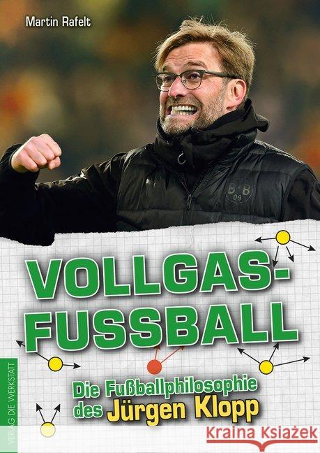 Vollgasfußball : Die Fußballphilosophie des Jürgen Klopp Rafelt, Martin 9783730702529 Die Werkstatt