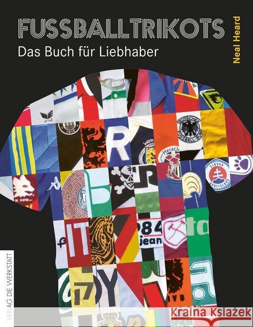 Fußballtrikots : Das Buch für Liebhaber Heard, Neal 9783730703793 Die Werkstatt