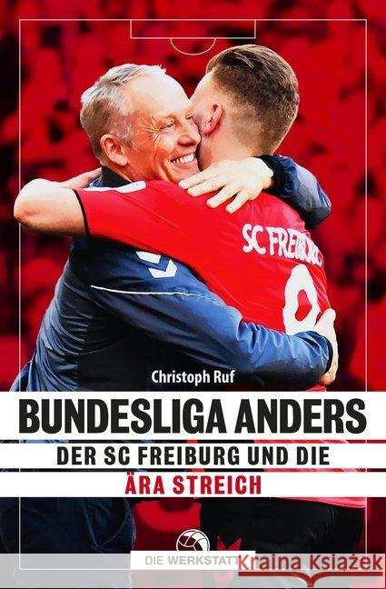Bundesliga anders : Der SC Freiburg und die Ära Streich Ruf, Christoph 9783730704189