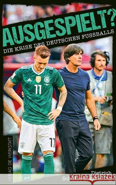 Ausgespielt? : Die Krise des deutschen Fußballs Schulze-Marmeling, Dietrich 9783730704493 Die Werkstatt