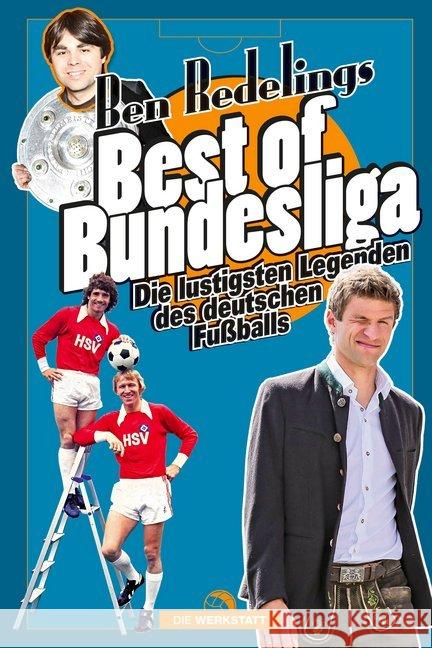 Best of Bundesliga : Die lustigsten Legenden des deutschen Fußballs Redelings, Ben 9783730704745 Die Werkstatt