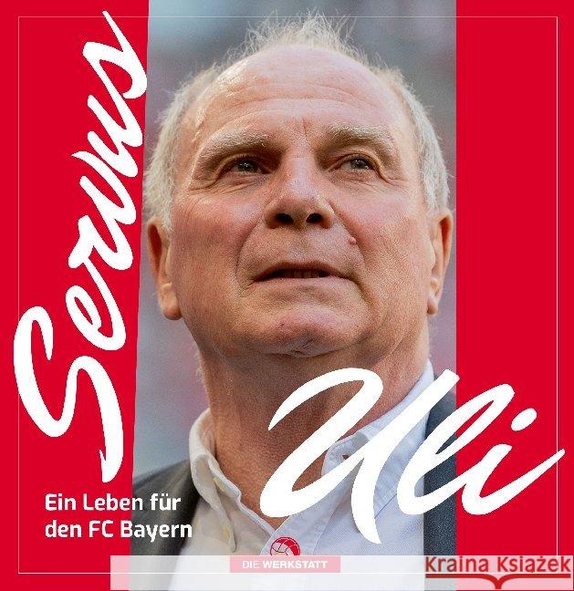 Servus Uli : Ein Leben für den FC Bayern Kühne-Hellmessen, Ulrich 9783730705025