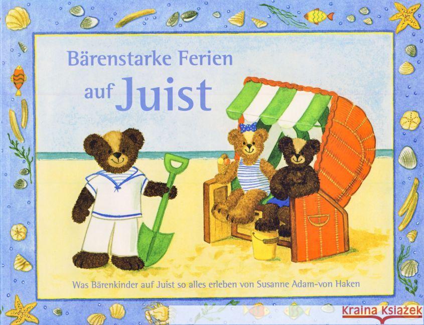 Bärenstarke Ferien auf Juist : Was Bärenkinder auf Juist so alles erleben Adam-von Haken, Susanne 9783730810767