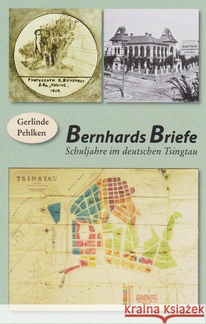 Bernhards Briefe : Schuljahre im deutschen Tsingtau Pehlken, Gerlinde 9783730814949