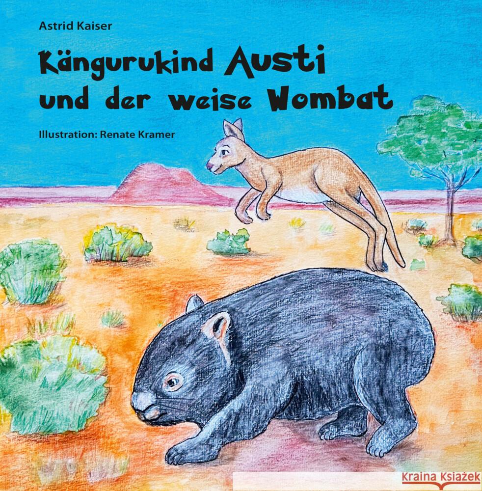 Kängurukind Austi und der weise Wombat Kaiser, Astrid 9783730822746 Isensee