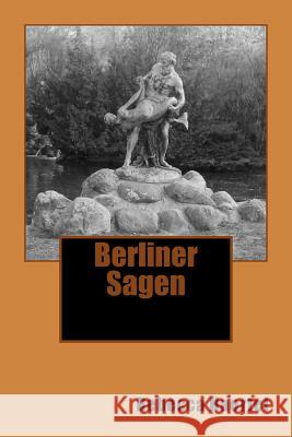 Berliner Sagen Rebecca Haertel Rebecca Haertel 9783730960974 B00goadkfm