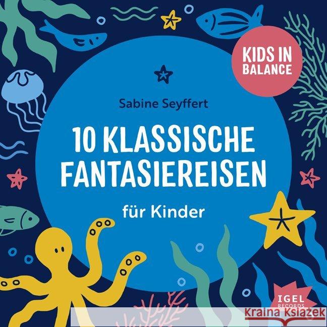 Kids in Balance. 10 klassische Fantasiereisen für Kinder, 1 Audio-CD : CD Standard Audio Format, Musikdarbietung/Musical/Oper Seyffert, Sabine 9783731311867 Igel-Records